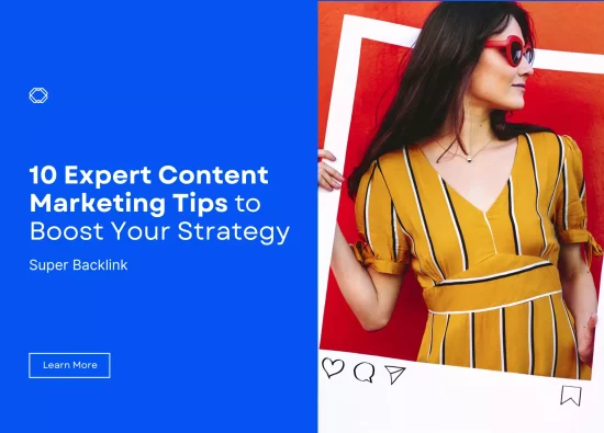 10 Expert Content Marketing Tips to Boost Your Strategy