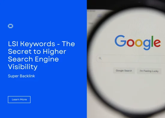 LSI Keywords - The Secret to Higher Search Engine Visibility