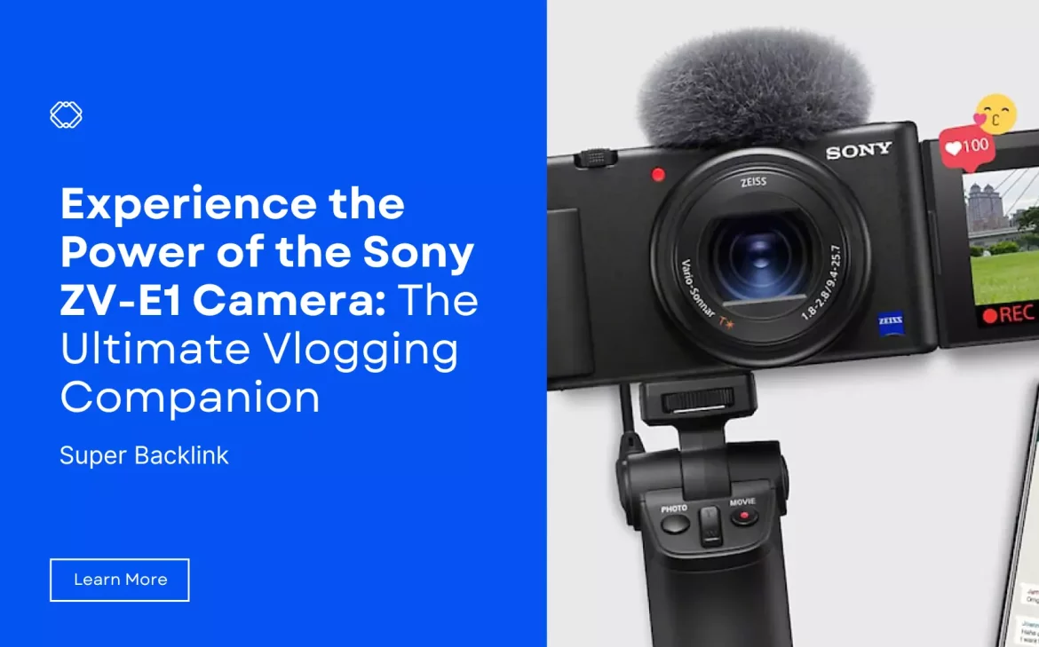 Experience the Power of the Sony ZV-E1 Camera: The Ultimate Vlogging Companion