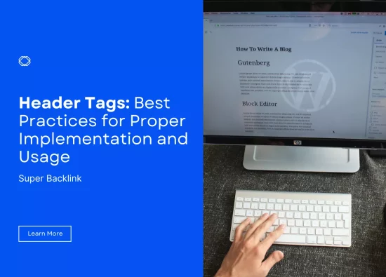 Header Tags: Best Practices for Proper Implementation and Usage.