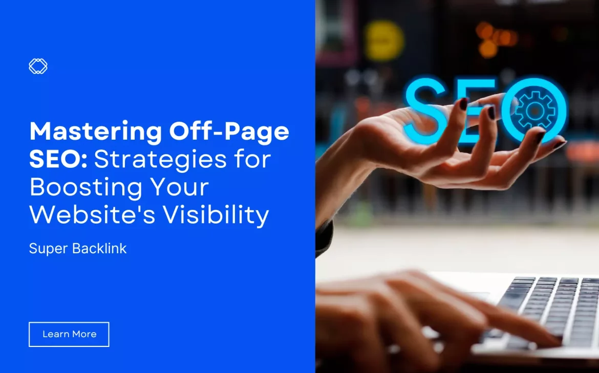 Mastering Off-Page SEO: Strategies for Boosting Your Website's Visibility