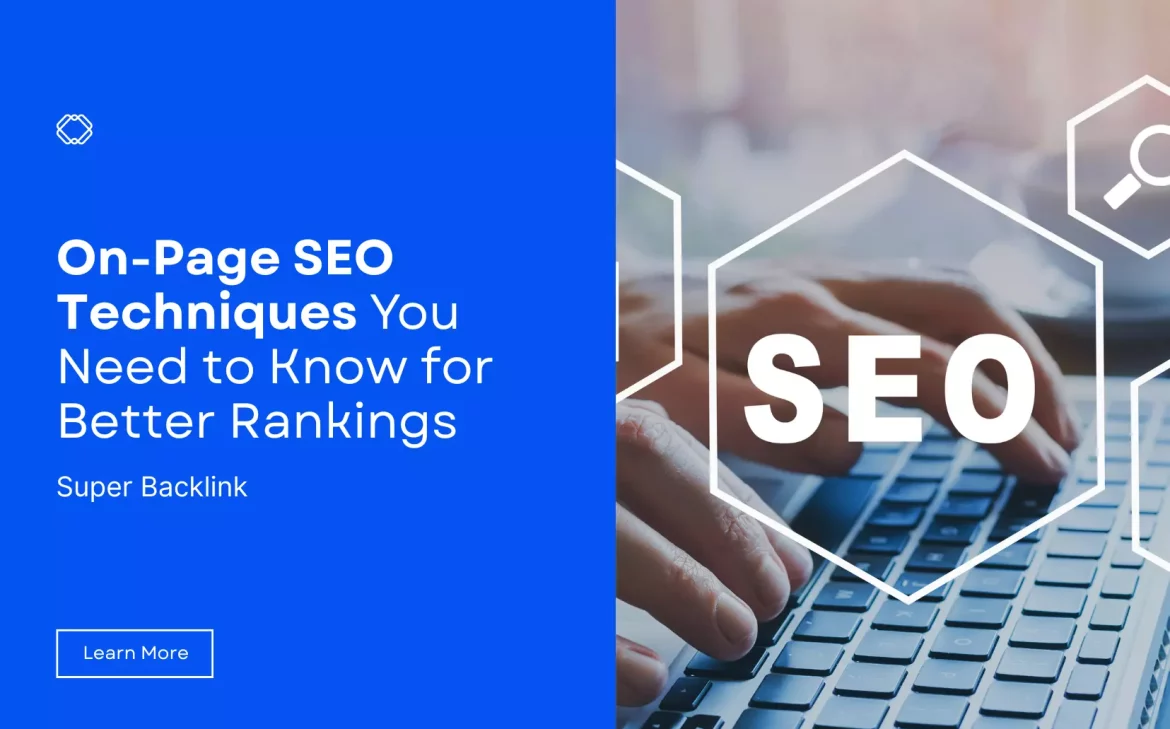 On-Page SEO Techniques You Need to Know for Better Rankings