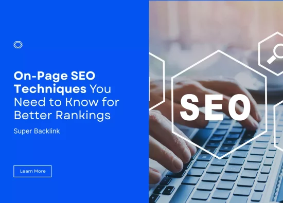 On-Page SEO Techniques You Need to Know for Better Rankings