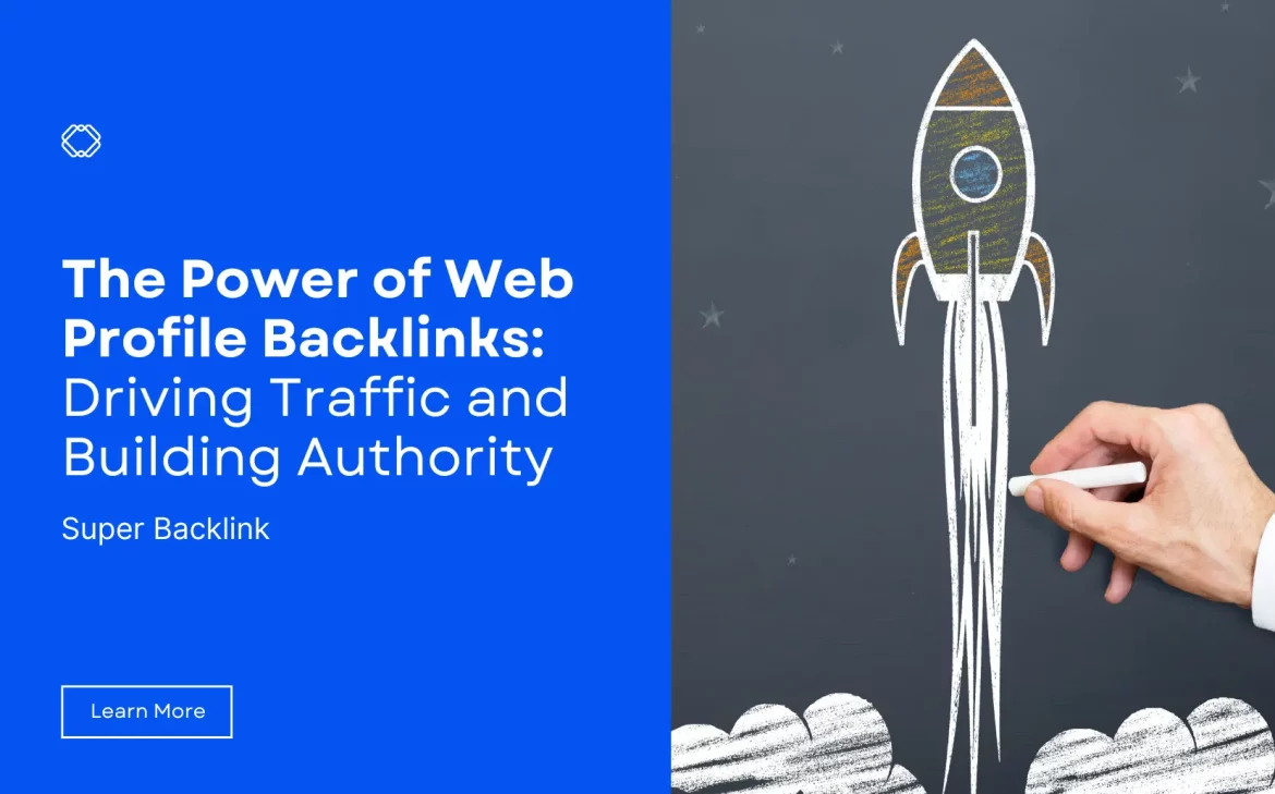 The Power of Web Profile Backlinks: Driving Traffic and Building Authority