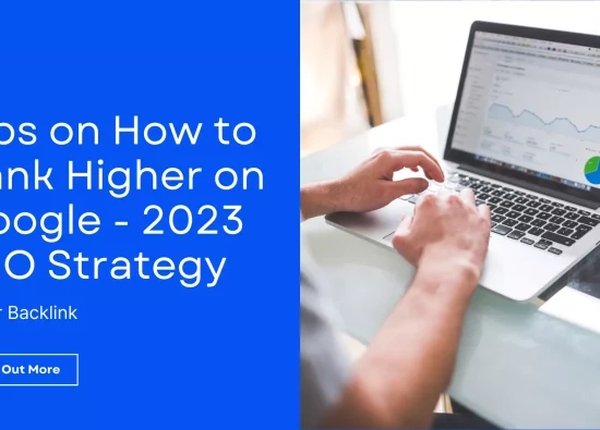 Tips on How to Rank Higher on Google - 2023 SEO Strategy